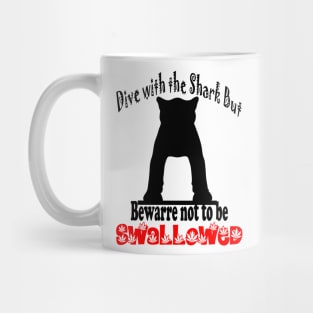 Dive with the Shark but  bewarre not to be SWALLOWED Mug